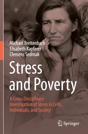 Seller image for Stress and Poverty : A Cross-disciplinary Investigation of Stress in Cells, Individuals, and Society for sale by GreatBookPrices