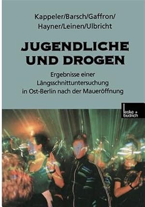 Seller image for Jugendliche Und Drogen : Ergebnisse Einer Lngsschnittuntersuchung in Ost-berlin Nach Der Mauerffnung -Language: german for sale by GreatBookPrices