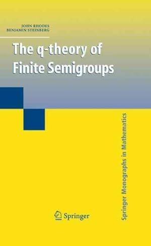 Bild des Verkufers fr Q-theory of Finite Semigroups zum Verkauf von GreatBookPrices