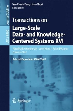 Seller image for Transactions on Large-scale Data- and Knowledge-centered Systems XVI : Selected Papers from Acomp 2013 for sale by GreatBookPrices