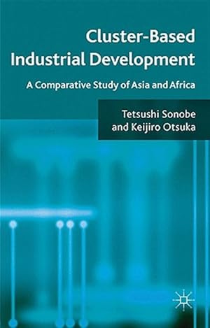 Seller image for Cluster-Based Industrial Development : A Comparative Study of Asia and Africa for sale by GreatBookPrices