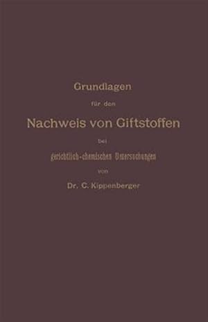 Seller image for Grundlagen Fr Den Nachweis Von Giftstoffen Bei Gerichtlich-chemischen Untersuchungen. Fr Chemiker, Pharmazeuten Und Mediziner : Fr Chemiker, Pharmazeuten Und Mediziner -Language: german for sale by GreatBookPrices