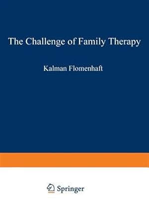 Immagine del venditore per Challenge of Family Therapy : A Dialogue for Child Psychiatric Educators venduto da GreatBookPrices