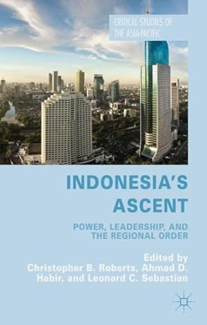 Bild des Verkufers fr Indonesia's Ascent : Power, Leadership, and the Regional Order zum Verkauf von GreatBookPrices