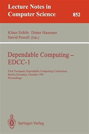 Seller image for Dependable Computing - Edcc-1 : First European Dependable Computing Conference, Berlin, Germany, October 4-6, 1994. Proceedings for sale by GreatBookPrices