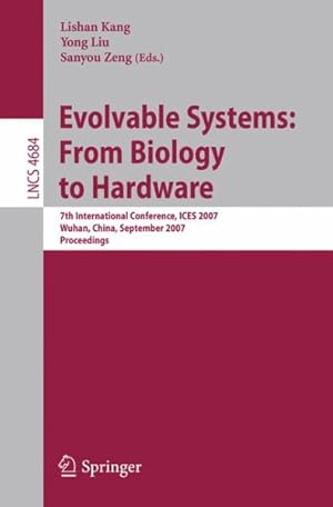 Immagine del venditore per Evolvable Systems : From Biology to Hardware, 7th International Conference, ICES 2007, Wuhan, China, September 21-23-2007, Proceedings venduto da GreatBookPrices