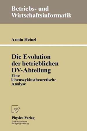 Immagine del venditore per Die Evolution Der Betrieblichen Dv-Abteilung : Eine Lebenszyklustheoretische Analyse -Language: German venduto da GreatBookPrices