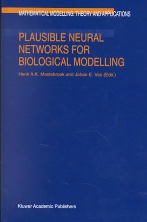 Seller image for Plausible Neural Networks for Biological Modelling for sale by GreatBookPrices