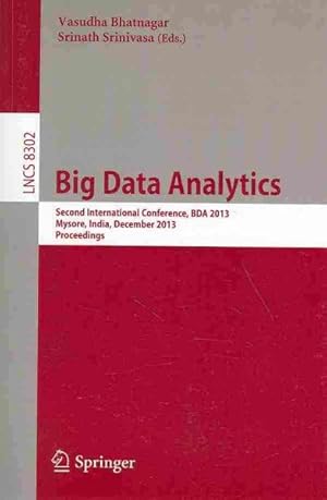 Seller image for Big Data Analysis : Second International Conference, BDA 2013, Mysore, India, December 16-18, 2013, Proceedings for sale by GreatBookPrices