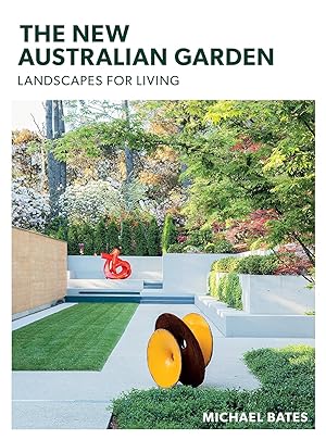 The New Australian Garden: Gardens for living
