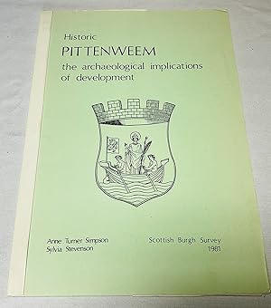 Imagen del vendedor de Historic Pittenweem : The Archaeological Implications of Development a la venta por Hadwebutknown