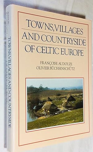 Seller image for Towns, Villages and Countryside of Celtic Europe: From the Beginning of the Second Millennium to the End of the First Century Bc for sale by Hadwebutknown