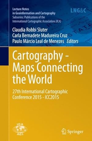 Imagen del vendedor de Cartography - Maps Connecting the World : 27th International Cartographic Conference 2015 - Icc2015 a la venta por GreatBookPrices