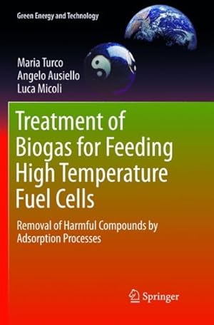 Bild des Verkufers fr Treatment of Biogas for Feeding High Temperature Fuel Cells : Removal of Harmful Compounds by Adsorption Processes zum Verkauf von GreatBookPrices