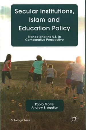 Image du vendeur pour Secular Institutions, Islam and Education Policy : France and the U.S. in Comparative Perspective mis en vente par GreatBookPrices