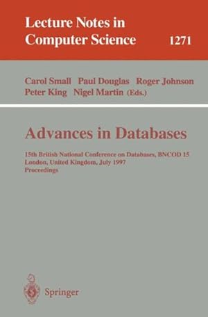 Seller image for Advances in Databases : 15th British National Conference on Databases, Bncod 15 London, United Kingdom, July 7-9, 1997 : Proceedings for sale by GreatBookPrices