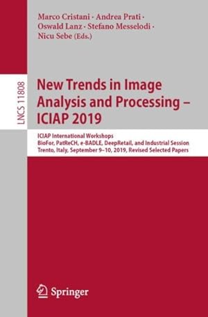 Immagine del venditore per New Trends in Image Analysis and Processing - Icaip 2019 : Iciap International Workshops, Biofor, Patrech, E-badle, Deepretail, and Industrial Session, Trento, Italy, September 9-10, 2019, Proceedings venduto da GreatBookPrices