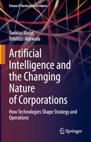 Seller image for Artificial Intelligence and the Changing Nature of Corporations : How Technologies Shape Strategy and Operations for sale by GreatBookPrices