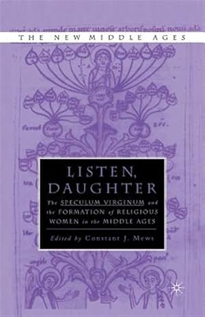 Seller image for Listen Daughter : The speculum Virginum and the Formation of Religious Women in the Middle Ages for sale by GreatBookPrices