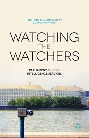 Immagine del venditore per Watching the Watchers : Parliament and the Intelligence Services venduto da GreatBookPrices