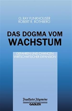 Seller image for Das Dogma Vom Wachstum : Gefahren Und Chancen Wirtschaftlicher Expansion -Language: german for sale by GreatBookPrices