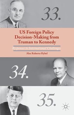 Immagine del venditore per US Foreign Policy Decision-Making from Truman to Kennedy : Responses to International Challenges venduto da GreatBookPrices