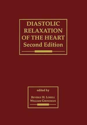 Seller image for Diastolic Relaxation of the Heart : The Biology of Diastole in Health and Disease for sale by GreatBookPrices