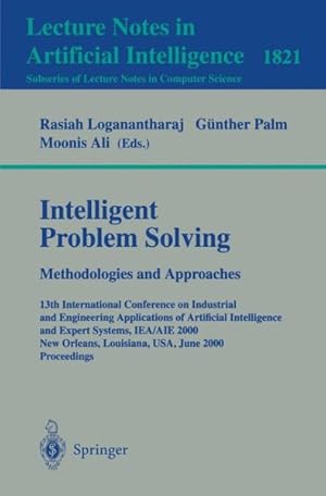 Bild des Verkufers fr Intelligent Problem Solving : Methodologies and Approaches : 13th International Conference on Industrial and Engineering Applications of Artificial Intelligence and Expert Systems zum Verkauf von GreatBookPrices