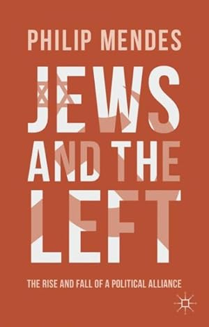 Seller image for Jews and the Left : The Rise and Fall of a Political Alliance for sale by GreatBookPrices