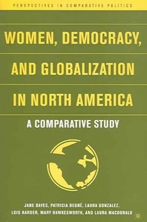 Bild des Verkufers fr Women, Democracy, And Globalization in North America : A Comparative Study zum Verkauf von GreatBookPrices