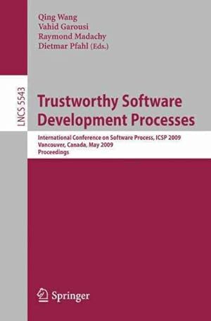 Seller image for Trustworthy Software Development Processes : International Conference on Software Process, Icsp 2009, Vancouver, Canada, May 16-17, 2009, Proceedings for sale by GreatBookPrices