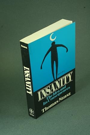 Seller image for Insanity: the idea and its consequences. for sale by Steven Wolfe Books