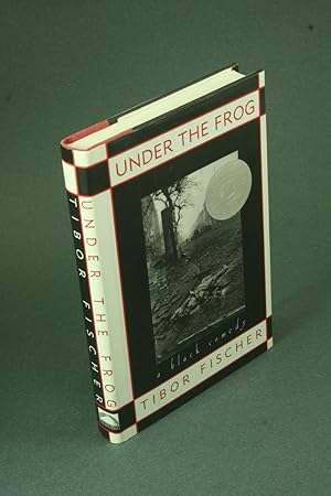 Seller image for Under the frog: a black comedy. for sale by Steven Wolfe Books