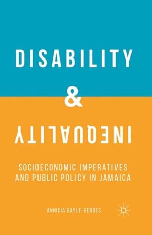 Imagen del vendedor de Disability and Inequality : Socioeconomic Imperatives and Public Policy in Jamaica a la venta por GreatBookPrices