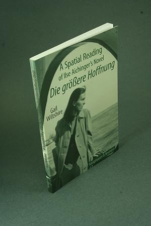 Bild des Verkufers fr A spatial reading of Ilse Aichinger's novel Die grssere Hoffnung. zum Verkauf von Steven Wolfe Books