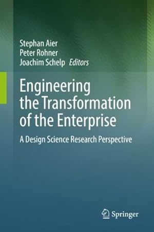 Imagen del vendedor de Engineering the Transformation of the Enterprise : A Design Science Research Perspective a la venta por GreatBookPrices