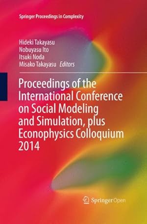 Seller image for Proceedings of the International Conference on Social Modeling and Simulation, Plus Econophysics Colloquium 2014 for sale by GreatBookPrices