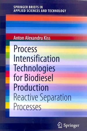 Image du vendeur pour Process Intensification Technologies for Biodiesel Production : Reactive Separation Processes mis en vente par GreatBookPrices