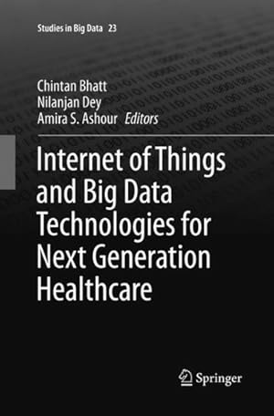 Seller image for Internet of Things and Big Data Technologies for Next Generation Healthcare for sale by GreatBookPrices