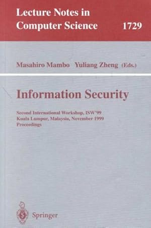 Image du vendeur pour Information Security : 2nd International Workshop, Isw'99, Kuala Lumpur, Malaysia, November 6-7 , 1999 : Proceedings mis en vente par GreatBookPrices