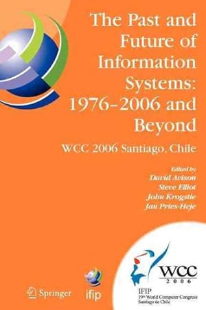 Immagine del venditore per Past and Future of Information Systems - 1976 -2006 and Beyond : Ifip 19th World Computer Congress, Tc-8, Information System Stream, August 21-23, 2006, Santiago, Chile venduto da GreatBookPrices