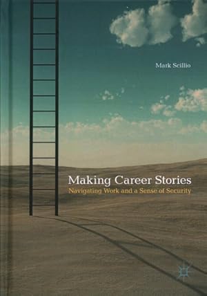 Imagen del vendedor de Making Career Stories : Navigating Work and a Sense of Security a la venta por GreatBookPrices