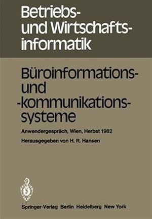 Seller image for Buroinformations- Und -Kommunikationssysteme : Anwendergesprach, Wirtschaftsuniversitat Wien, 30.9. Bis 1.10.1982 -Language: German for sale by GreatBookPrices