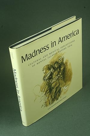 Seller image for Madness in America: cultural and medical perceptions of mental illness before 1914. for sale by Steven Wolfe Books