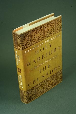 Bild des Verkufers fr Holy warriors: a modern history of the Crusades. zum Verkauf von Steven Wolfe Books