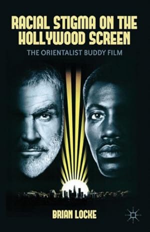Imagen del vendedor de Racial Stigma on the Hollywood Screen : The Orientalist Buddy Film a la venta por GreatBookPrices