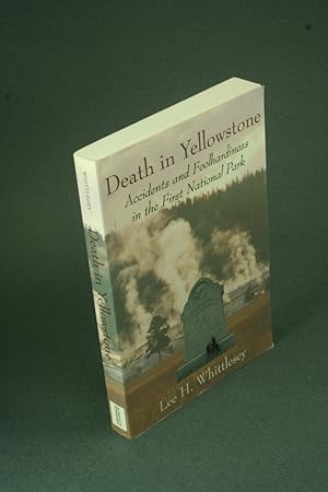Seller image for Death in Yellowstone: accidents and foolhardiness in the first national park. for sale by Steven Wolfe Books