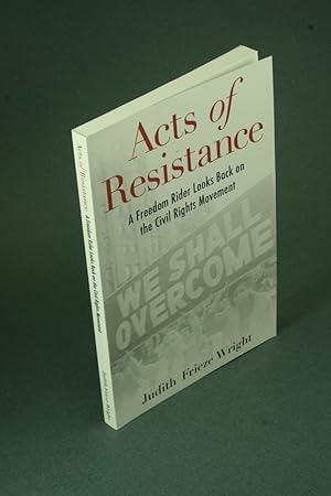 Bild des Verkufers fr Acts of resistance: a freedom rider looks back on the civil rights movement. zum Verkauf von Steven Wolfe Books