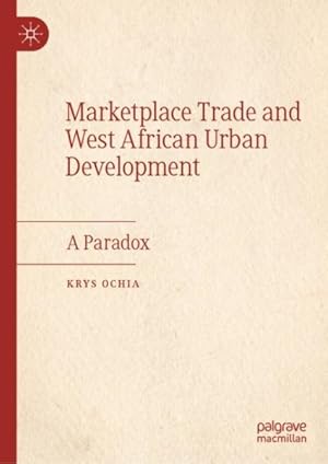 Immagine del venditore per Marketplace Trade and West African Urban Development : A Paradox venduto da GreatBookPrices