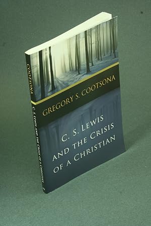 Seller image for C. S. Lewis and the crisis of a Christian. for sale by Steven Wolfe Books